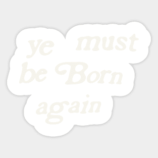 design a name-ye-must-be-born-again-whitesville-Minimum Sticker